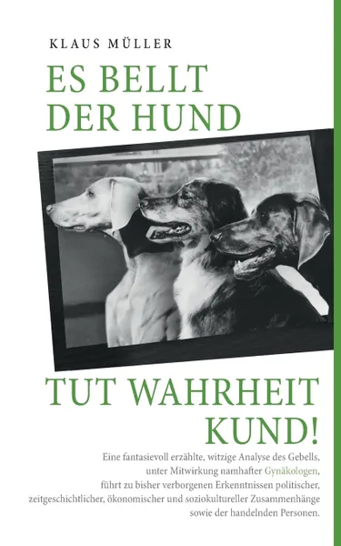 Обложка книги Es bellt der Hund tut Wahrheit kund, Klaus Müller