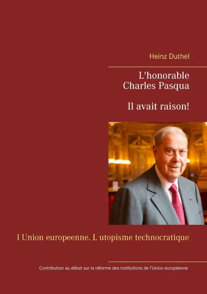 Обложка книги L'honorable Charles Pasqua - Il avait raison!, Heinz Duthel