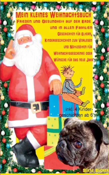 Обложка книги Mein kleines Weihnachtsbuch - Frieden und Gesundheit auf der Erde und in allen Familien, Renate Sültz, Uwe H. Sültz