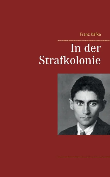 Обложка книги In der Strafkolonie, Franz Kafka
