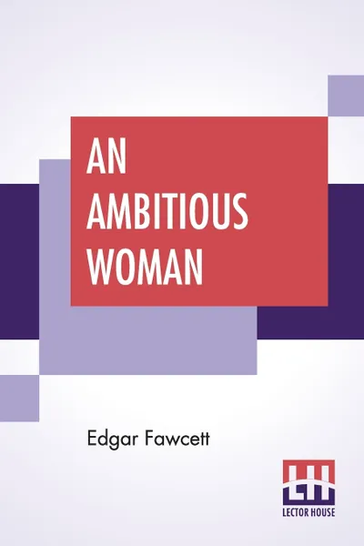 Обложка книги An Ambitious Woman. A Novel, Edgar Fawcett