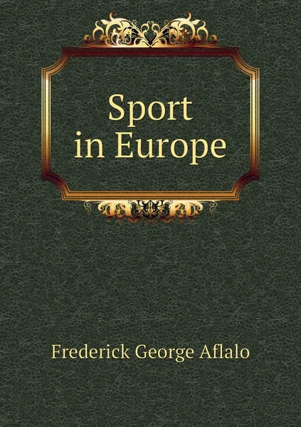 Обложка книги Sport in Europe, Frederick George Aflalo