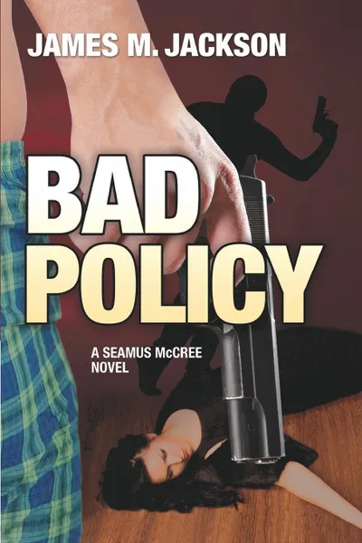 Обложка книги Bad Policy, James M Jackson