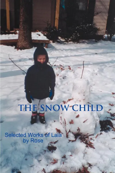 Обложка книги The Snow Child. Selected Works of Lala, A. Ed. Rose, A. Ed Rose