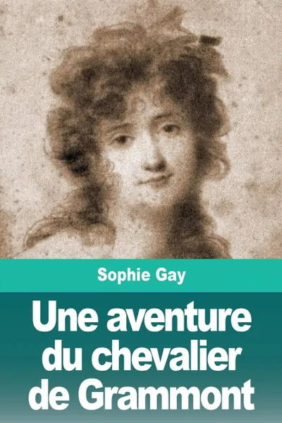 Обложка книги Une aventure du chevalier de Grammont, Sophie Gay