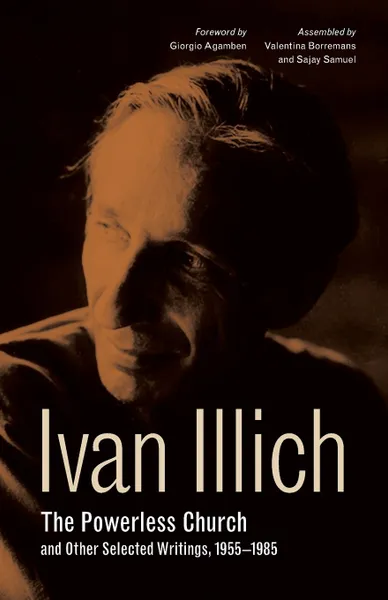 Обложка книги The Powerless Church and Other Selected Writings, 1955-1985, Ivan Illich