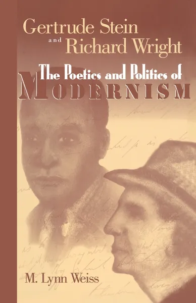 Обложка книги Gertrude Stein and Richard Wright. The Poetics and Politics of Modernism, M Lynn Weiss, M. Lynn Weiss, M. Lynn Weiss