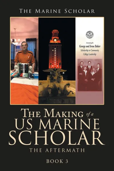 Обложка книги The Making of a Us Marine Scholar. The Aftermath, The Marine Scholar