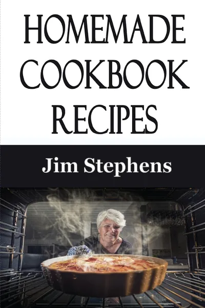 Обложка книги Homemade Cookbook Recipes, Jim Stephens